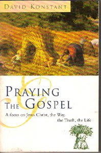 Praying the Gospels A Focus on Jesus Christ, the Way, the Truth, the Life  1996 9780006280064 Front Cover