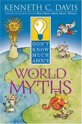 Don't Know Much about World Myths   2005 9780060286064 Front Cover