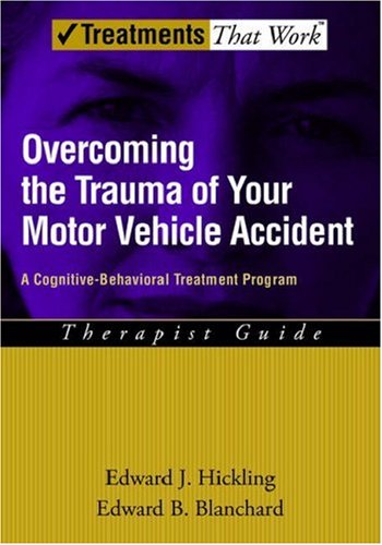 Overcoming the Trauma of Your Motor Vehicle Accident A Cognitive-Behavioral Treatment Program  2006 9780195306064 Front Cover