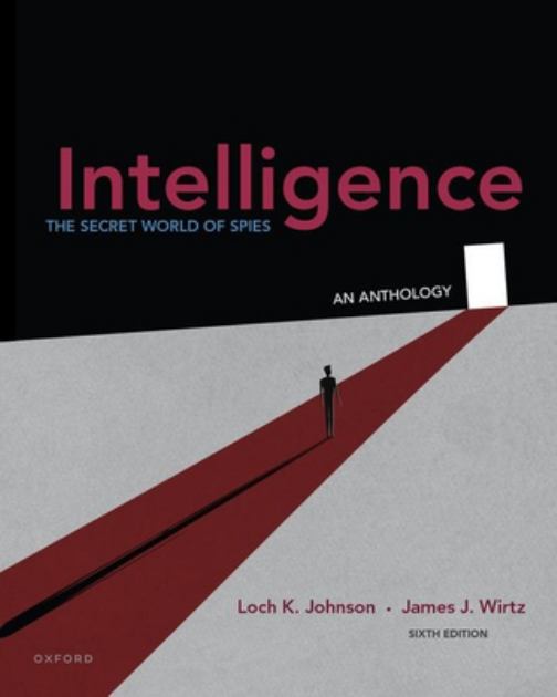 Intelligence: The Secret World of Spies, An Anthology 6th 9780197667064 Front Cover