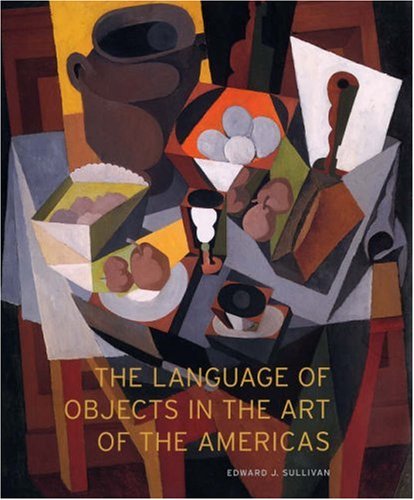 Language of Objects in the Art of the Americas   2007 9780300111064 Front Cover
