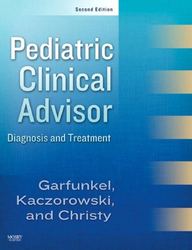 Pediatric Clinical Advisor Instant Diagnosis and Treatment, Textbook, Website 2nd 2007 (Revised) 9780323035064 Front Cover