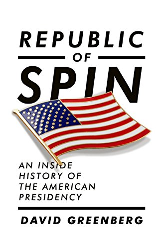 Republic of Spin An Inside History of the American Presidency  2016 9780393067064 Front Cover