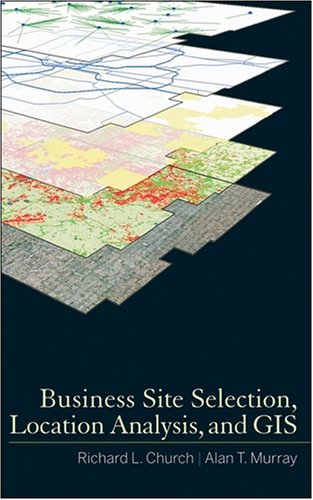 Business Site Selection, Location Analysis and GIS   2009 9780470191064 Front Cover