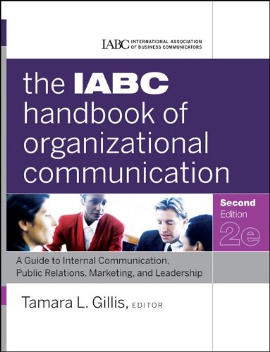 IABC Handbook of Organizational Communication A Guide to Internal Communication, Public Relations, Marketing, and Leadership 2nd 2011 9780470894064 Front Cover