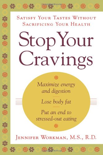 Stop Your Cravings Satsify Your Tastes Without Sacrificing Your Health  2003 9780743217064 Front Cover