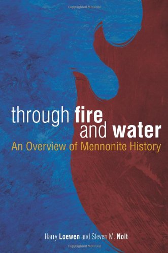 Through Fire and Water An Overview of Mennonite History  2010 9780836195064 Front Cover