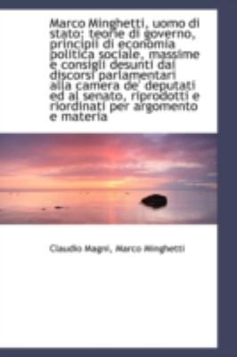 Marco Minghetti, Uomo Di Stato Teorie di governo, principii di economia politica sociale, massime E N/A 9781113026064 Front Cover