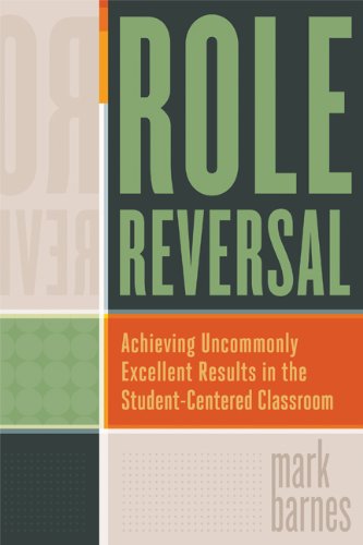 Role Reversal Achieving Uncommonly Excellent Results in the Student-Centered Classroom  2013 9781416615064 Front Cover