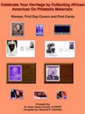 Celebrate Your Heritage by Collecting African American on Philatelic Materials N/A 9781420830064 Front Cover