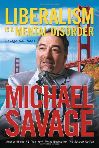 Liberalism Is a Mental Disorder Savage Solutions  2005 9781595550064 Front Cover