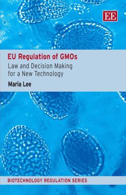EU Regulation of GMOs Law and Decision Making for a New Technology  2008 9781845426064 Front Cover