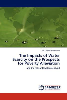 Impacts of Water Scarcity on the Prospects for Poverty Alleviation  N/A 9783844380064 Front Cover