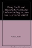 Using Credit and Banking Services and Understanding Income Tax N/A 9780070473065 Front Cover