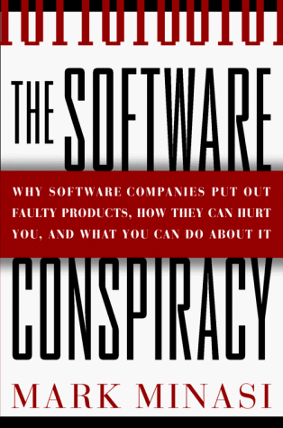 Software Conspiracy : Why Software Companies Put Out Faulty Products, How They Can Hurt You and What You Can Do about It  2000 9780071348065 Front Cover