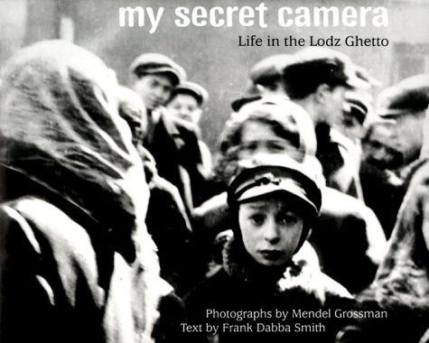 My Secret Camera Life in the Lodz Ghetto  2000 9780152023065 Front Cover