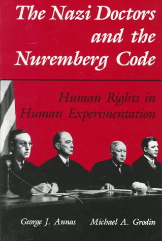 Nazi Doctors and the Nuremberg Code Human Rights in Human Experimentation  1995 (Reprint) 9780195101065 Front Cover
