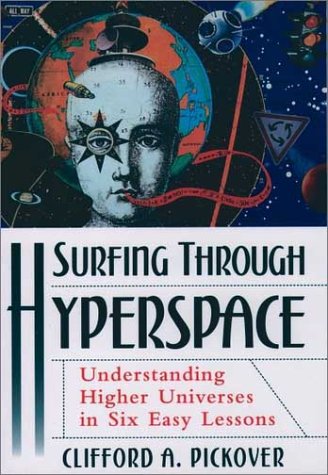 Surfing Through Hyperspace Understanding Higher Universes in Six Easy Lessons  1999 9780195130065 Front Cover