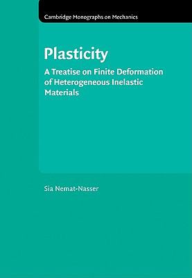 Plasticity A Treatise on Finite Deformation of Heterogeneous Inelastic Materials N/A 9780521108065 Front Cover