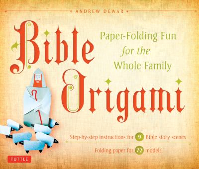 Bible Origami Kit Paper-Folding Fun for the Whole Family! [Origami Kit with Book, 72 Papers, 6 Backgrounds, and 72 Models]  2012 9780804843065 Front Cover