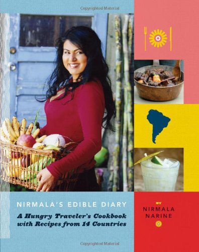 Nirmala's Edible Diary A Hungry Traveler's Cookbook with Recipes from 14 Countries N/A 9780811869065 Front Cover