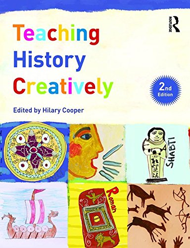 Teaching History Creatively  2nd 2017 (Revised) 9781138949065 Front Cover