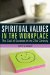 Spiritual Values in the Workplace The Soul of Success in the 21st Century  2011 9781452539065 Front Cover