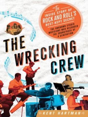 The Wrecking Crew: The Inside Story of Rock and Roll's Best-kept Secret, Library Edition  2012 9781452638065 Front Cover