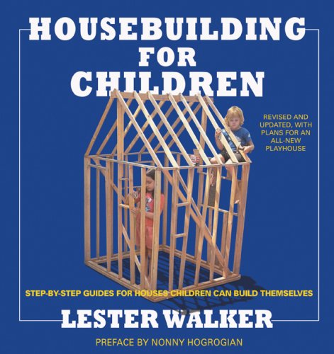 Housebuilding for Children 2nd Ed Step-By-Step Guides for Houses Children Can Build Themselves 2nd 9781585679065 Front Cover