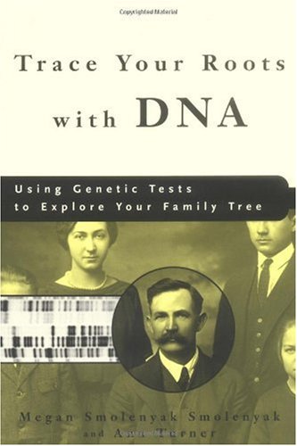 Trace Your Roots with DNA Using Genetic Tests to Explore Your Family Tree  2004 (Revised) 9781594860065 Front Cover