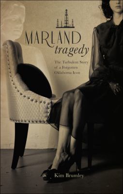 Marland Tragedy The Turbulent Story of A Forgotten Oklahoma Icon  2010 9781615666065 Front Cover