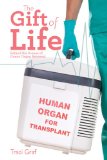Gift of Life The Reality Behind Donor Organ Retrieval  2014 9781770853065 Front Cover