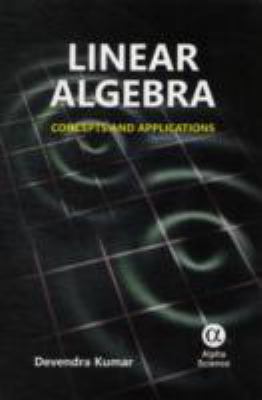 Linear Algebra Concepts and Applications  2012 9781842657065 Front Cover