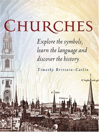 Churches Explore the Symbols, Learn the Language and Discover the History  2008 9780007263066 Front Cover
