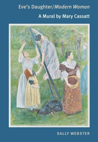 Eve's Daughter/Modern Woman A Mural by Mary Cassatt  2004 9780252029066 Front Cover