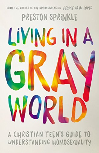 Living in a Gray World A Christian Teen's Guide to Understanding Homosexuality  2016 9780310752066 Front Cover
