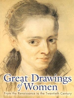 Great Drawings of Women From the Renaissance to the Twentieth Century  2006 9780486446066 Front Cover