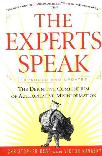 Experts Speak The Definitive Compendium of Authoritative Misinformation (Revised Edition) Revised  9780679778066 Front Cover