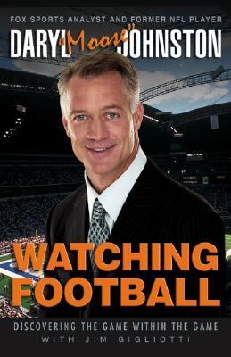 Watching Football Discovering the Game Within the Game  2006 9780762739066 Front Cover
