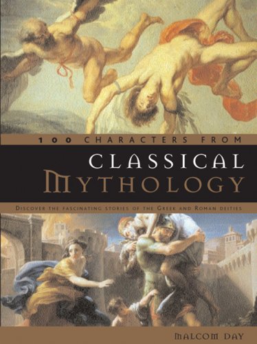100 Characters from Classical Mythology Discover the Fascinating Stories of the Greek and Roman Deities  2007 9780764160066 Front Cover