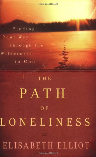 Path of Loneliness Finding Your Way Through the Wilderness to God Reprint  9780800732066 Front Cover