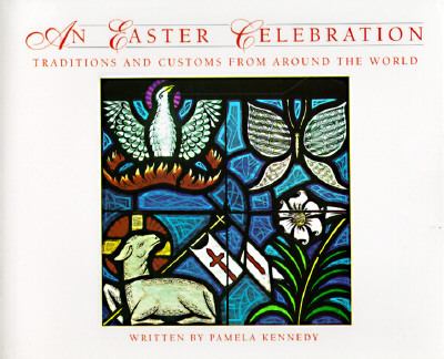 Easter Celebration Traditions and Customs from Around the World N/A 9780824985066 Front Cover