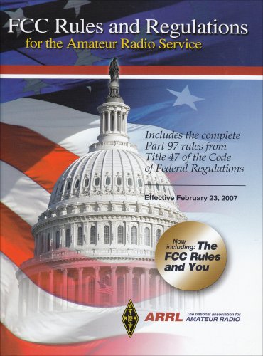 ARRL's FCC Rules and Regulations for the Amateur Radio Service : Includes the Complete Part 97 Rules from Title 47 of the Code of Federal Regulations: Effective February 23 2007  2008 9780872591066 Front Cover
