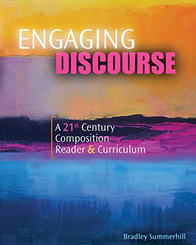 Engaging Discourse: a 21st Century Composition Reader and Curriculum  Revised  9781524969066 Front Cover