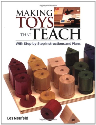 Making Toys That Teach With Step-By-Step Instructions and Plans  2003 9781561586066 Front Cover