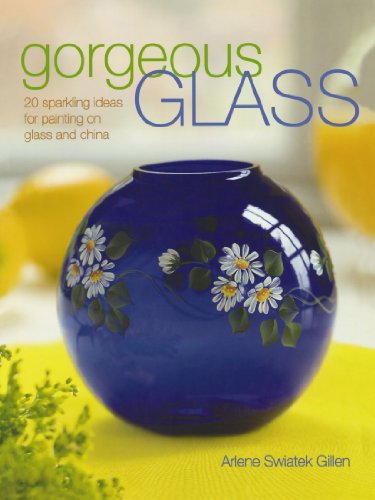 Gorgeous Glass 20 Sparkling Ideas for Painting on Glass and China  2008 9781600610066 Front Cover