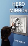 Hero in the Mirror  N/A 9781608445066 Front Cover