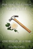 Rebuilding the Altars in your Life one Prayer at a Time  N/A 9781609576066 Front Cover