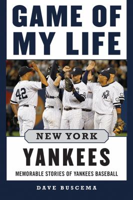 Game of My Life New York Yankees Memorable Stories of Yankees Baseball N/A 9781613212066 Front Cover
