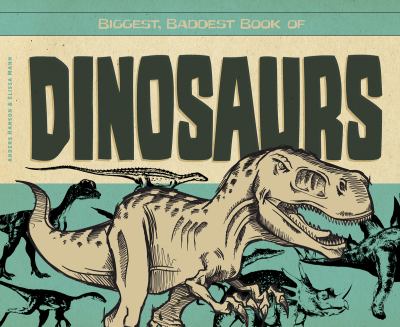 Biggest, Baddest Book of Dinosaurs   2013 9781617834066 Front Cover